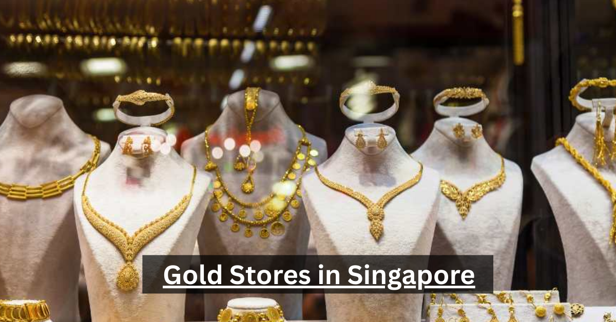 Gold Stores in Singapore