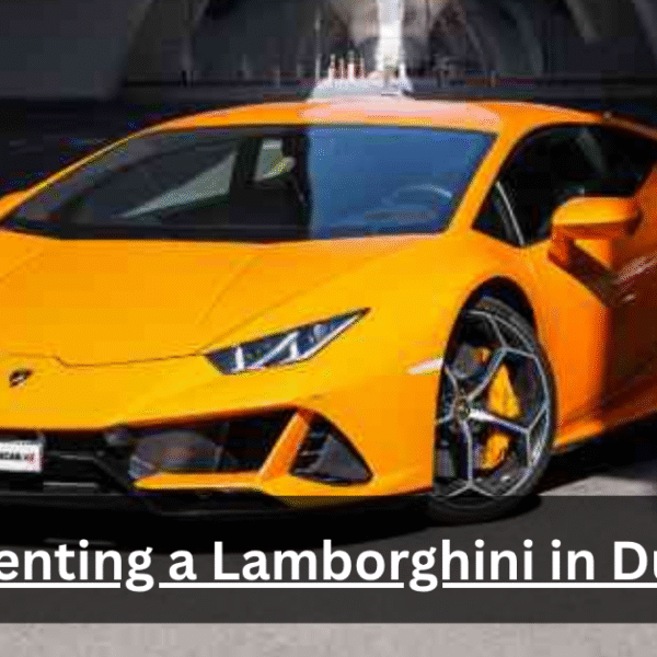 Renting a Lamborghini in Dubai: The Ultimate Supercar