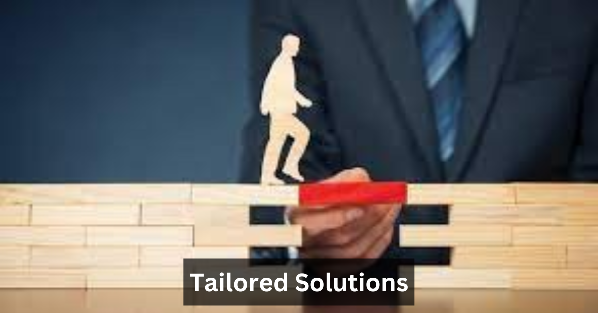 Tailored Solutions
