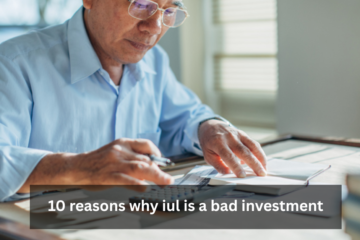 10 reasons why iul is a bad investment